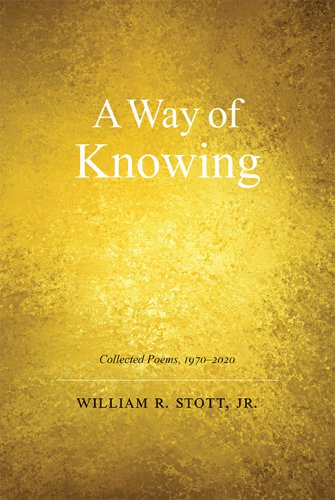 A WAY OF KNOWING: Collected Poems 1970–2020