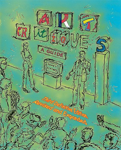 ART CRITIQUES: A Guide. Third definitive edition revised and expanded