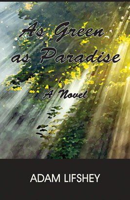 AS GREEN AS PARADISE: A Novel