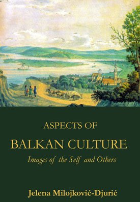 Aspects of Balkan Culture Social, Political, and Literary Perceptions