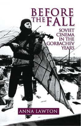 BEFORE THE FALL: Soviet Cinema in the Gorbachev Years