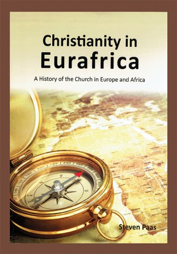 CHRISTIANITY IN EURAFRICA: A History of the Church in Europe and Africa