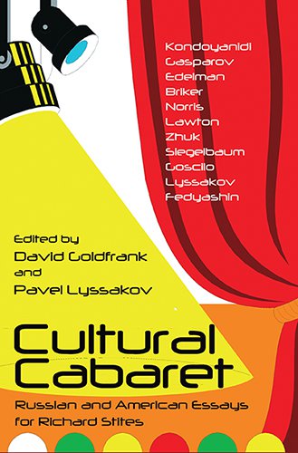 CULTURAL CABARET: Russian and American Essays for Richard Stites