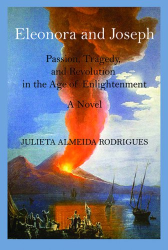 ELEONORA AND JOSEPH: Passion, Tragedy, and Revolution in the Age of Enlightenment