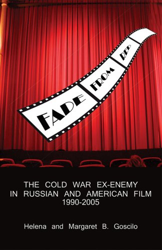 FADE FROM RED: The Cold War Ex-Enemy in Russian and American Film 1990-2005