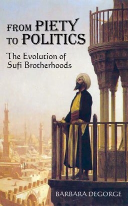 FROM PIETY TO POLITICS: The Evolution of Sufi Brotherhoods