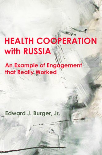 HEALTH COOPERATION with RUSSIA: An Example of Engagement that Really Worked