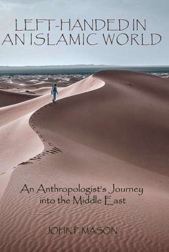 LEFT-HANDED IN AN ISLAMIC WORLD: An Anthropologist’s Journey into the Middle East