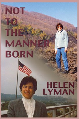 NOT TO THE MANNER BORN: Reflections of a Wife and Partner in the Foreign Service