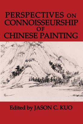 PERSPECTIVES ON CONNOISSEURSHIP OF CHINESE PAINTING