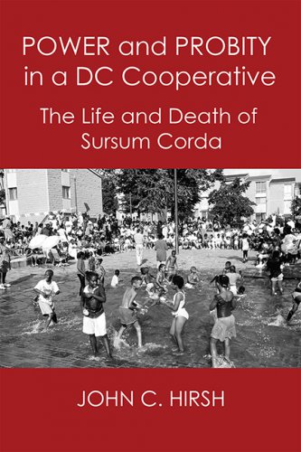 POWER AND PROBITY IN A DC COOPERATIVE: The Life and Death of Sursum Corda