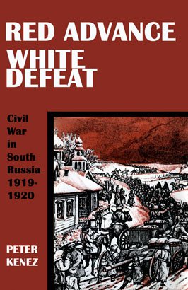 RED ADVANCE WHITE DEFEAT Civil War in South Russia, 1919-1920