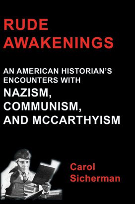 RUDE AWAKENINGS: An American Historian’s Encounter with Nazism, Communism and McCarthyism