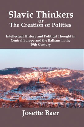 SLAVIC THINKERS OR THE CREATION OF POLITIES: Intellectual History and Political Thought in Central Europe and the Balkans in the 19th Century