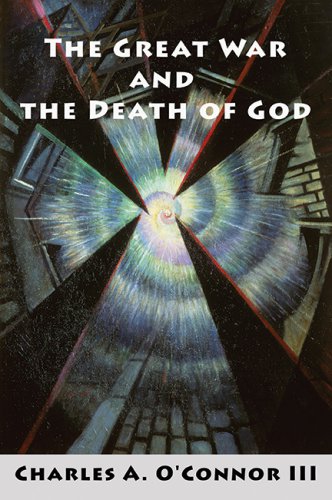 THE GREAT WAR AND THE DEATH OF GOD: Cultural Breakdown, Retreat from Reason, and Rise of Neo-Darwinian Materialism in the Aftermath of World War I