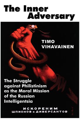 THE INNER ADVERSARY: The Struggle against Philistinism as the Moral Mission of the Russian Intelligentsia