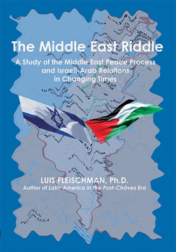 THE MIDDLE EAST RIDDLE: A Study of the Middle East Peace Process and Israeli-Arab Relations in Changing Times