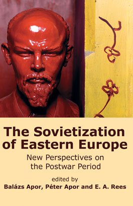 THE SOVIETIZATION OF EASTERN EUROPE: New Perspectives on the Postwar Period