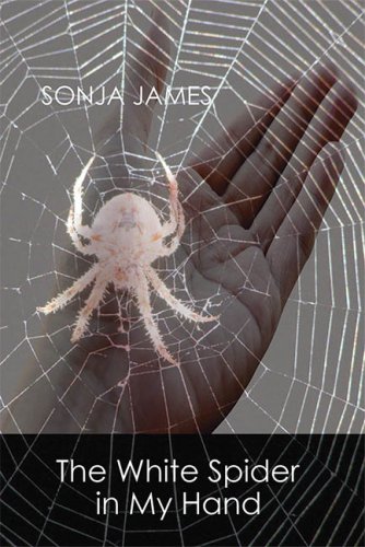 THE WHITE SPIDER IN MY HAND: Poems