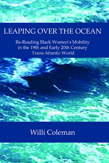 LEAPING OVER THE OCEAN: Re-Reading Black Women’s Mobility in the 19th and Early 20th Century Trans-Atlantic World