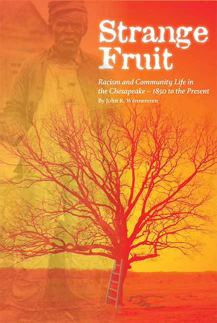 STRANGE FRUIT: Racism and Community Life in the Chesapeake—1850 to the Present